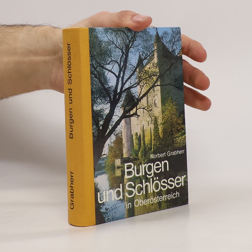 Norbert Grabherr Burgen und Schlösser in Oberösterreich