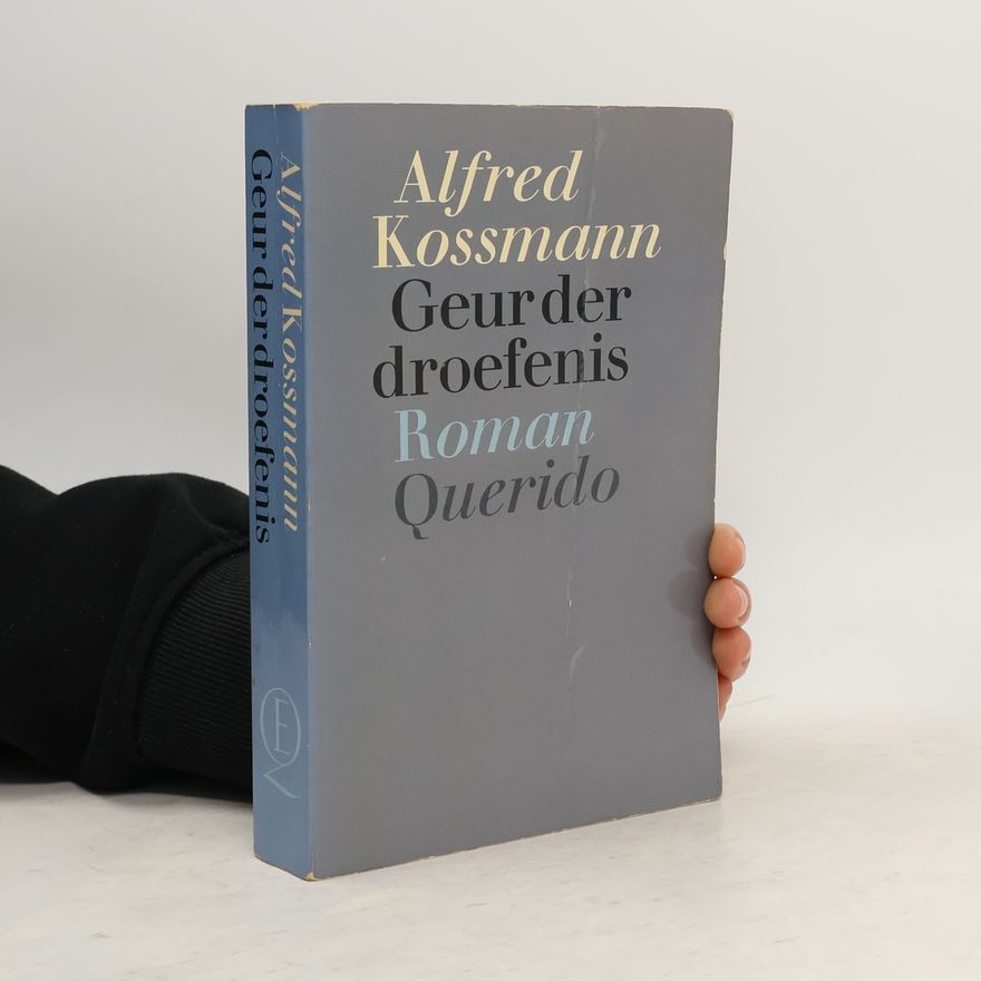 Alfred Kossmann Geur der droefenis
