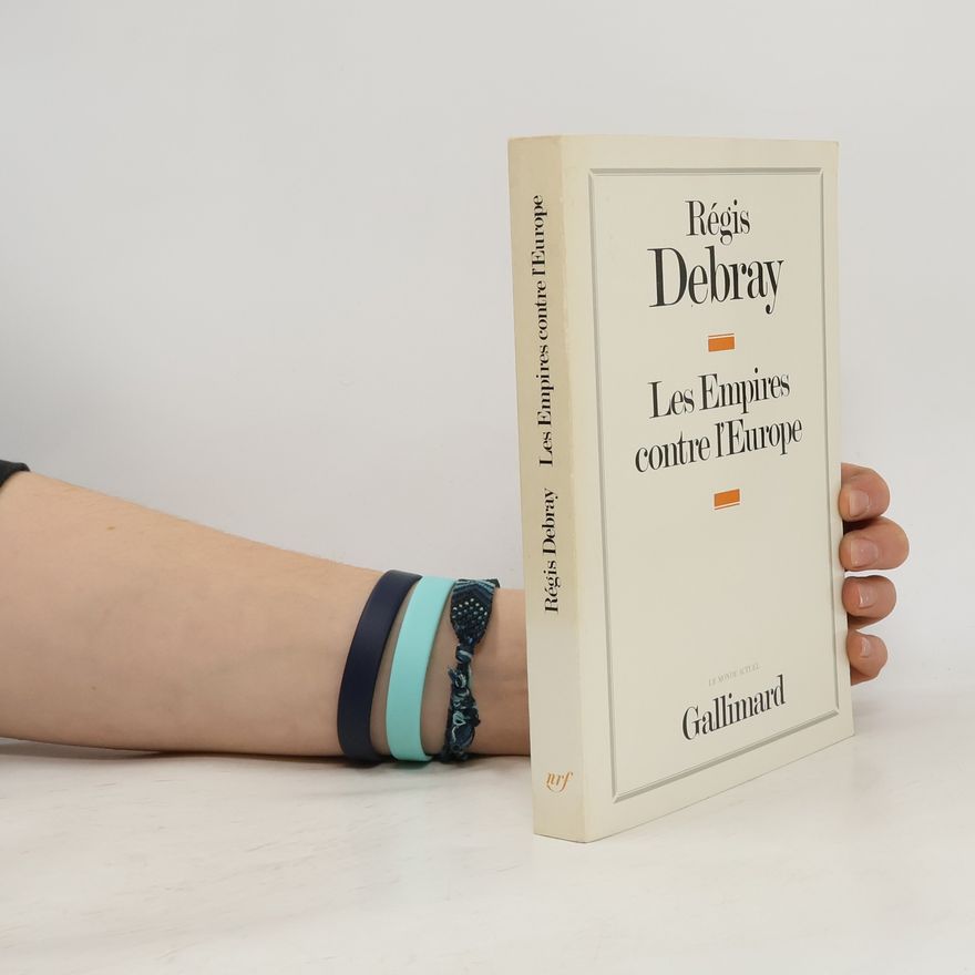 Régis Debray Les Empires contre l'Europe