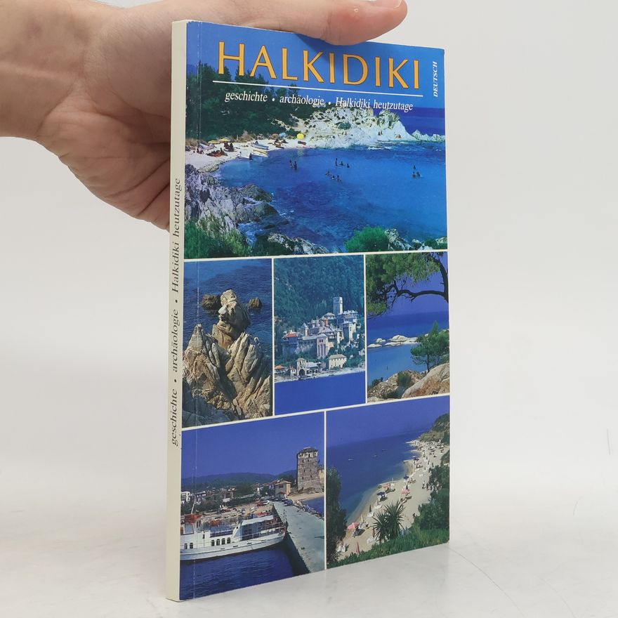 Various authors Halkidiki. Geschichte, archäologie, Halkidiki heutzutage