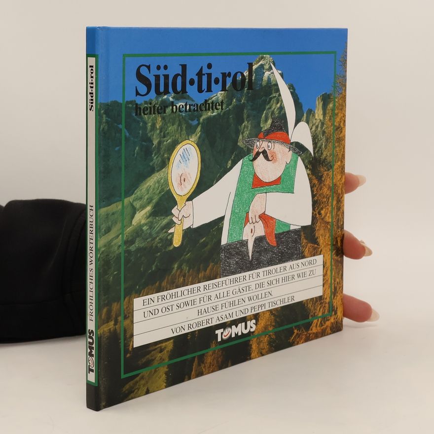 Peppi Tischler Südtirol. Ein fröhlicher Reiseführer