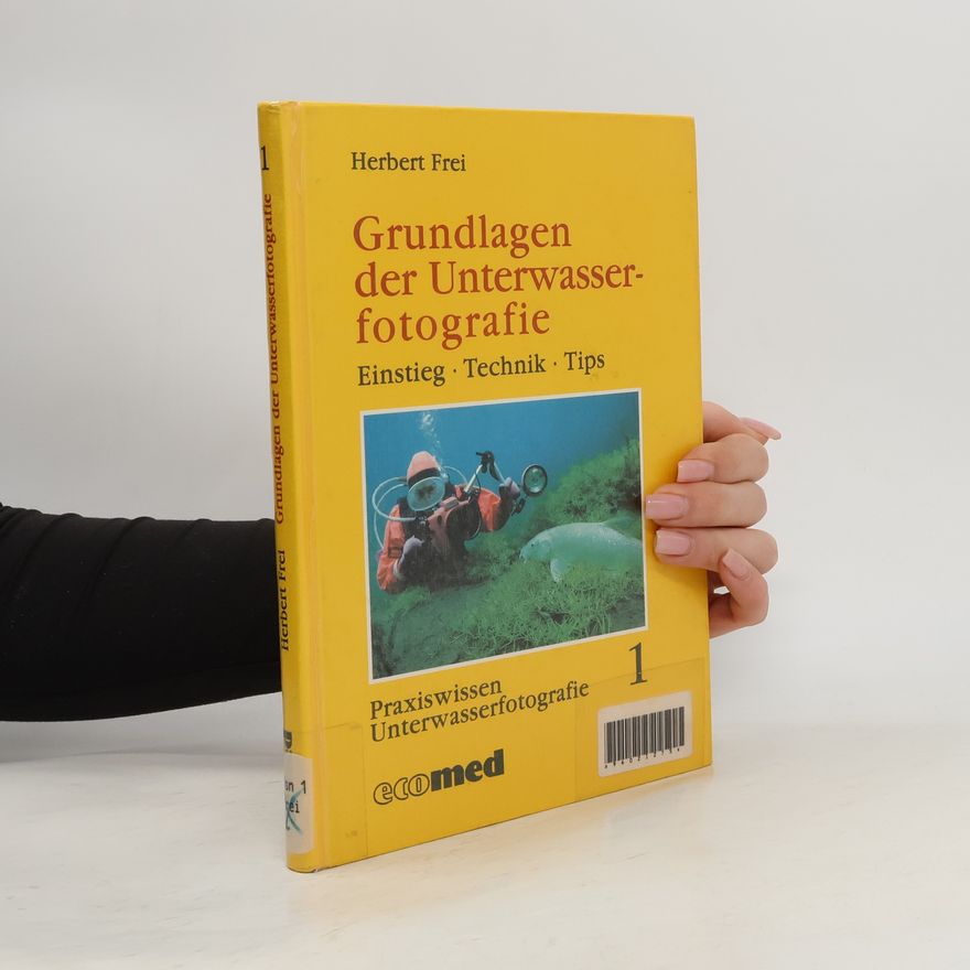 Herbert Frei-Schindler Grundlagen der Unterwasserfotografie