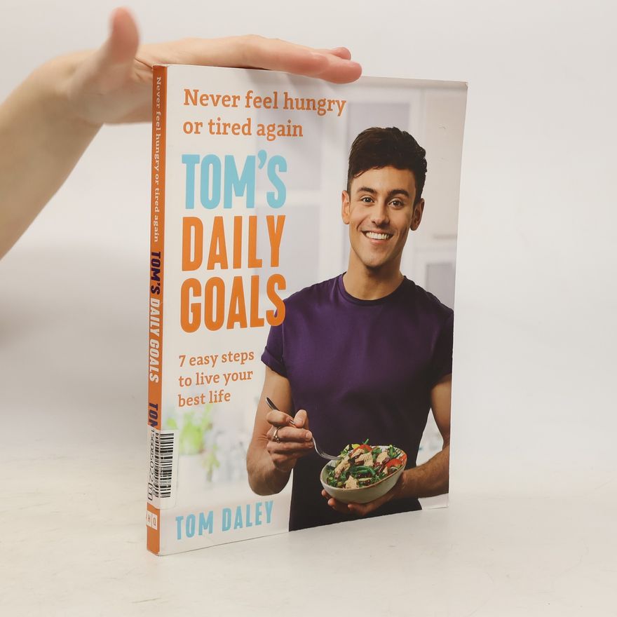 Tom Daley Tom's daily ritual. Never feel hungry, never feel tired, in 7 transformative habits