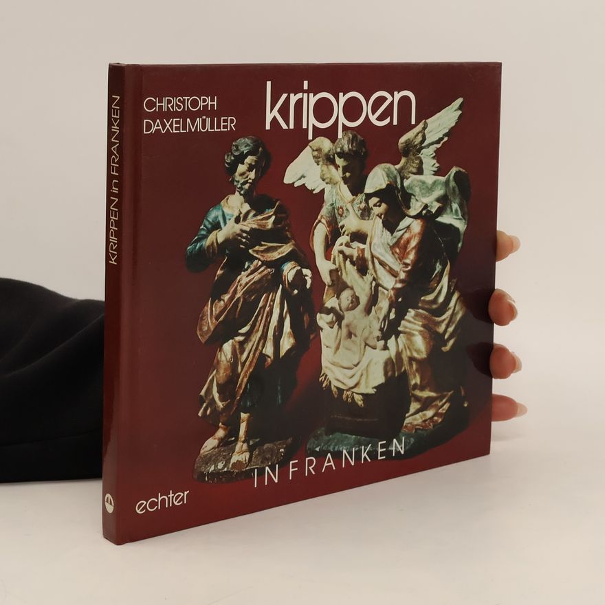 Christoph Daxelmüller Krippen in Franken