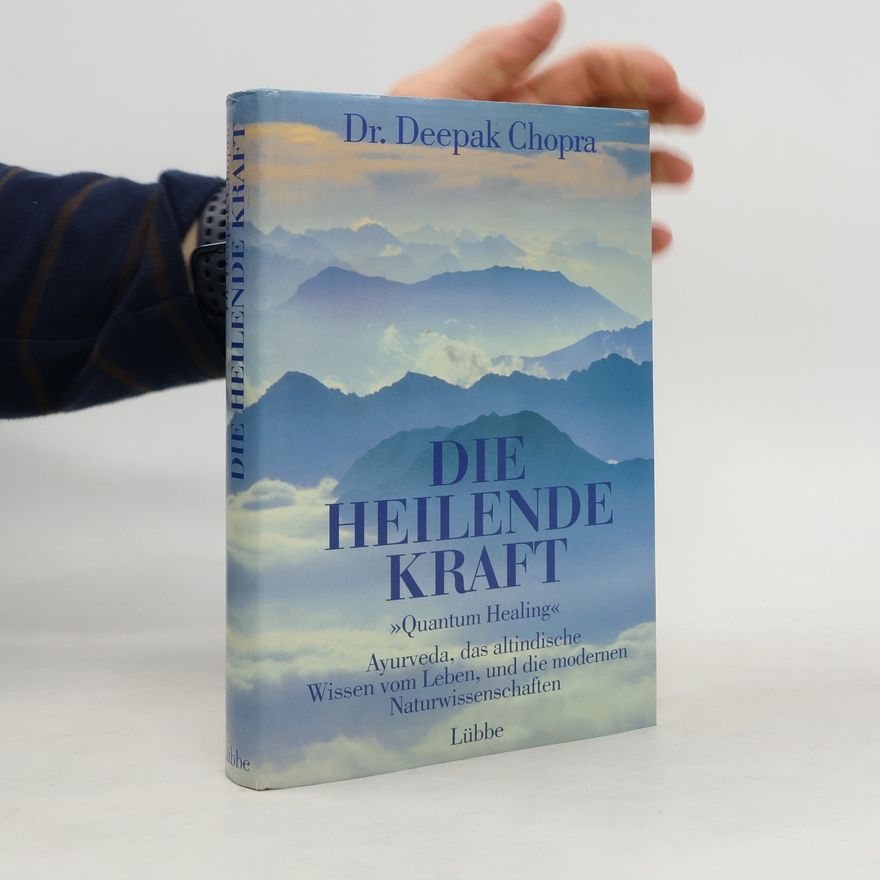 Deepak Chopra Die heilende Kraft