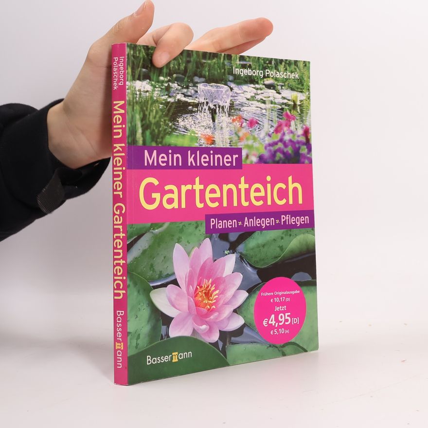 Ingeborg Polaschek Mein kleiner Gartenteich