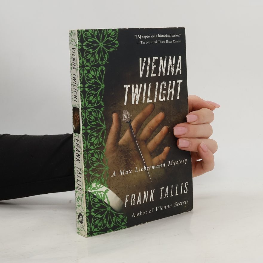 Frank Tallis Vienna Twilight. A Max Liebermann Mystery