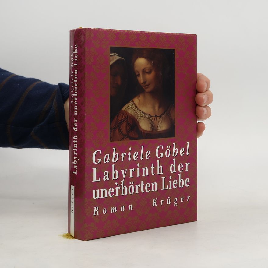 Gabriele M. Göbel Labyrinth der unerhörten Liebe