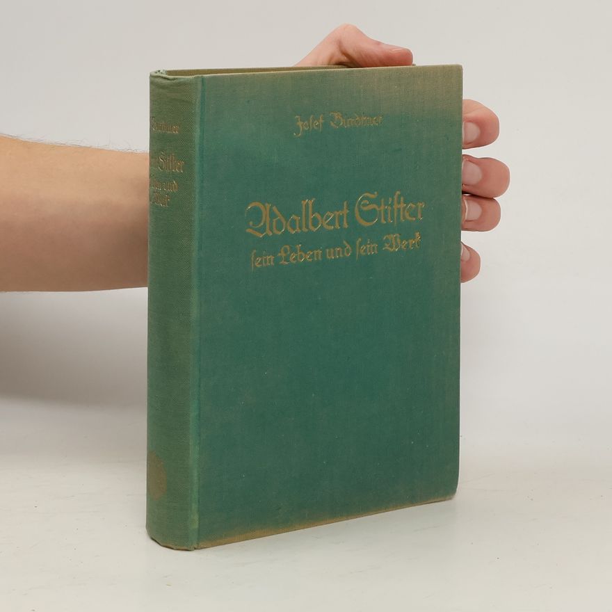 Adalbert Stifter Adalbert Stifter. Sein Leben und sein Werk. Nach den neuesten Forschungen. Mit fünf Bildbeigaben