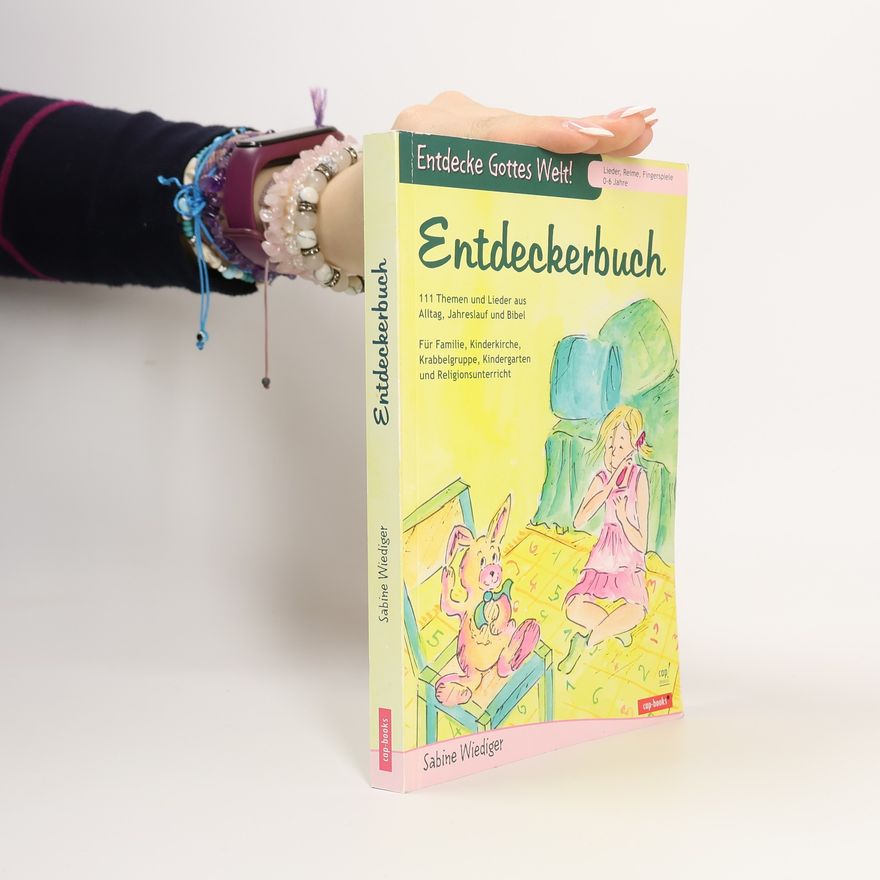 Sabine Wiediger Entdecke Gottes Welt!: Entdeckerbuch