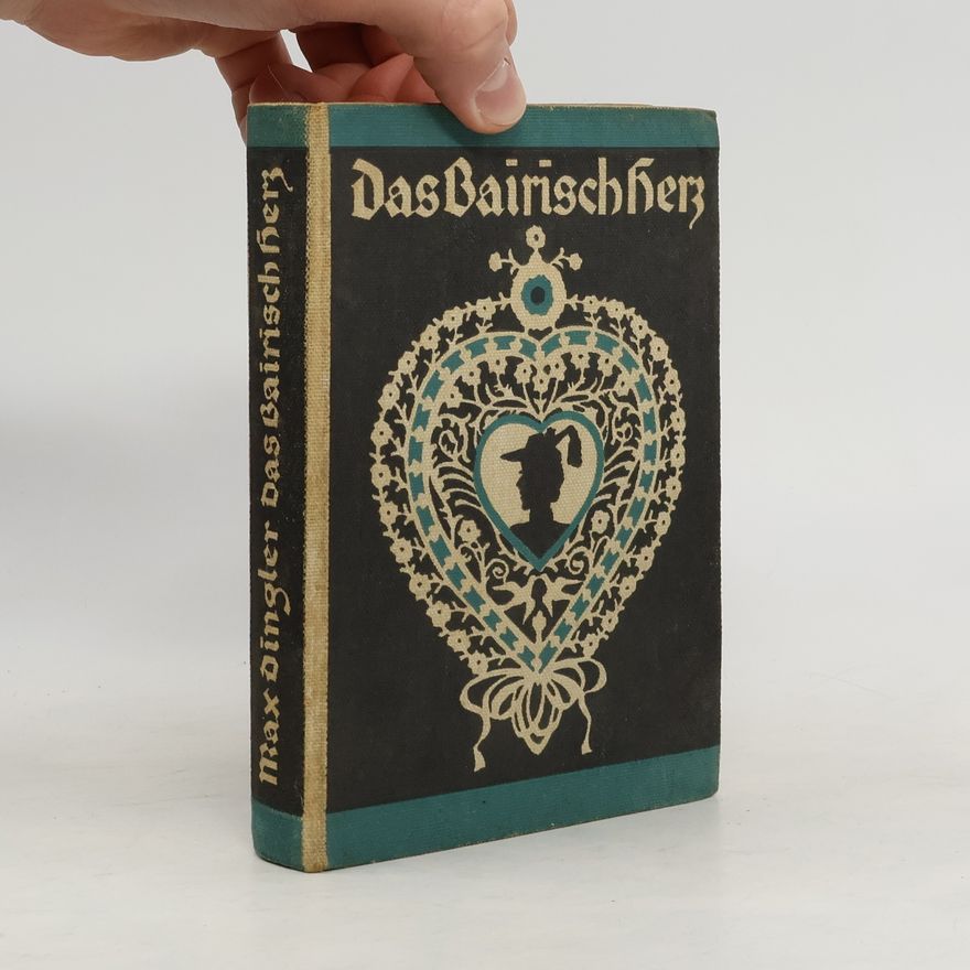 Max Dingler Das bairisch Herz