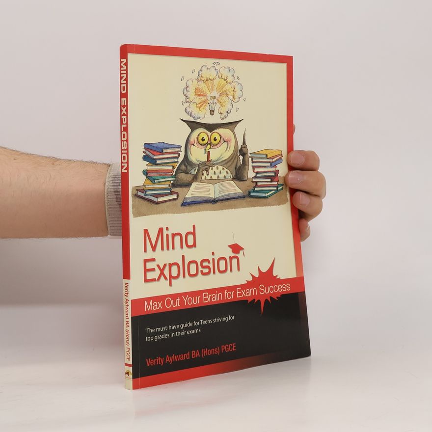 Verity Aylward BA (Hons) PGCE Mind Explosion - Max Out Your Brain For Exam Success