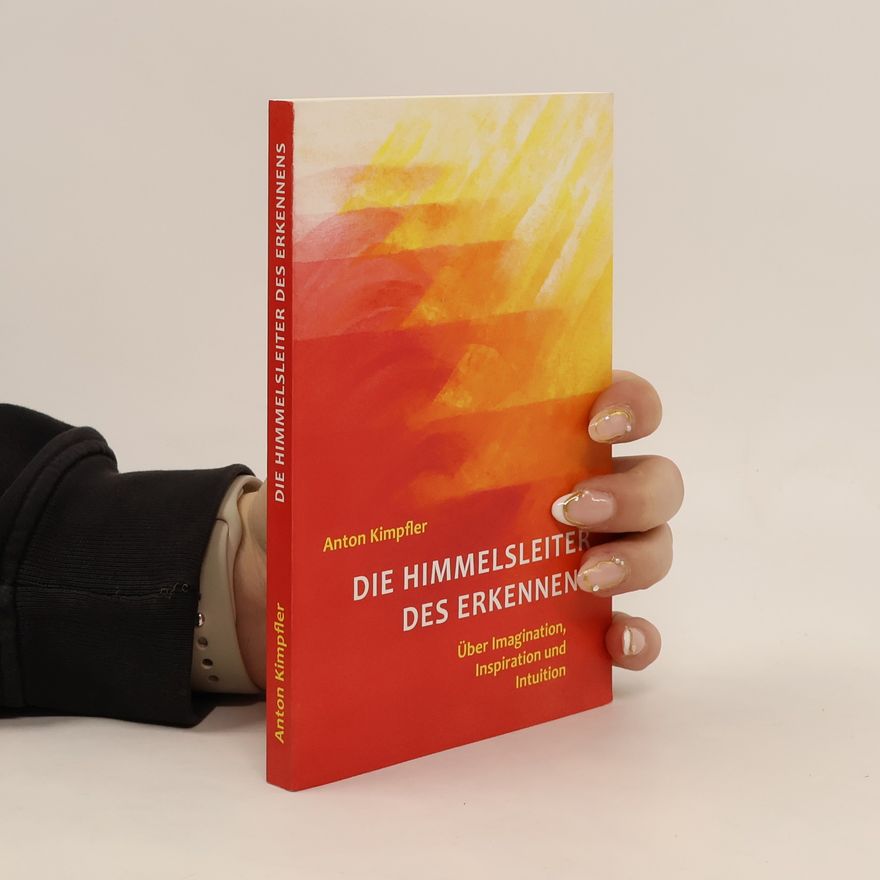 Anton Kimpfler Die Himmelsleiter des Erkennens