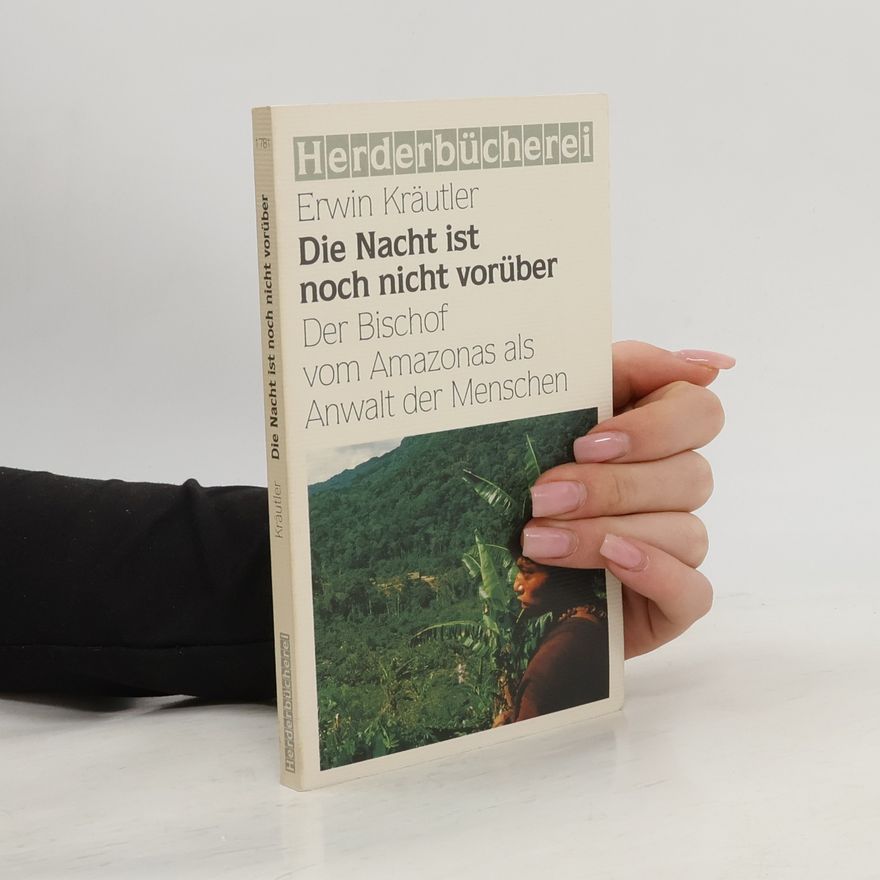 Erwin Kräutler Die Nacht ist noch nicht vorüber