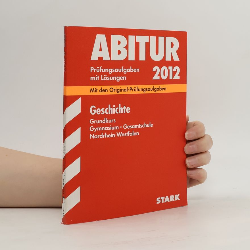 AA.VV. Abitur 2012. Geschichte Grundkurs Gymnasium Gesamtschule Nordrhein-Westfalen