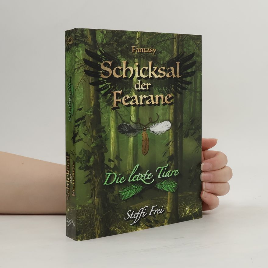 Steffi Frei Schicksal der Fearane. Die letzte Tiare