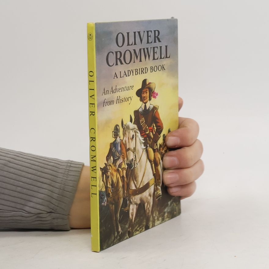 Lawrence Du Garde Peach Oliver Cromwell: An Adventure From History