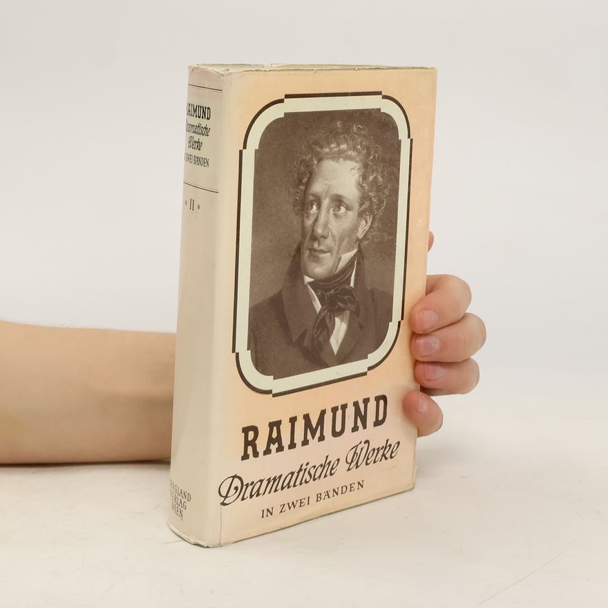 Ferdinand Raimund Dramatische Werke in zwei Bänden II