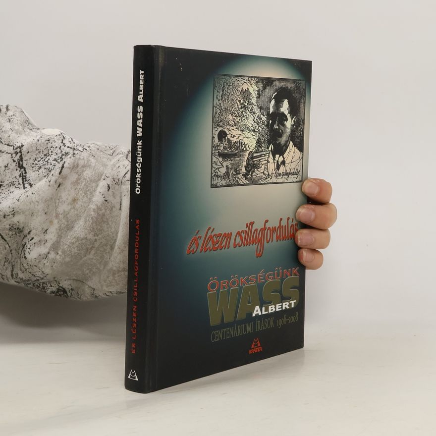 Collectif d'auteurs És lészen csillagfordulás - Örökségünk Wass Albert