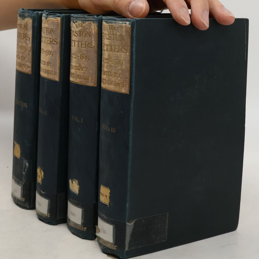 James Gairdner The Paston Letters, 1422-1509. Volume I-III and Introduction