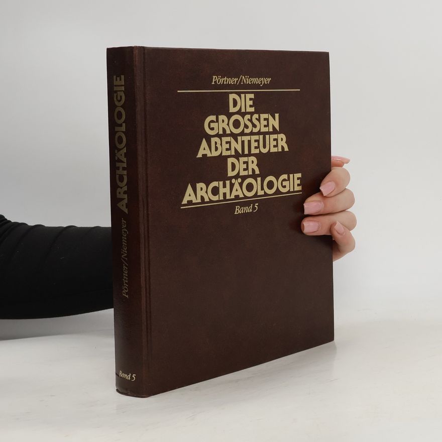 Rudolf Pörtner Die grossen Abenteuer der Archäologie Band 5