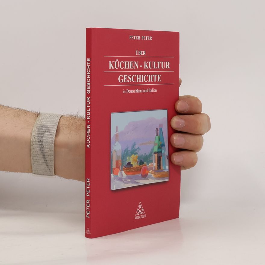 Peter Peter Küchen-Kultur Geschichte in Deutschland und Italien