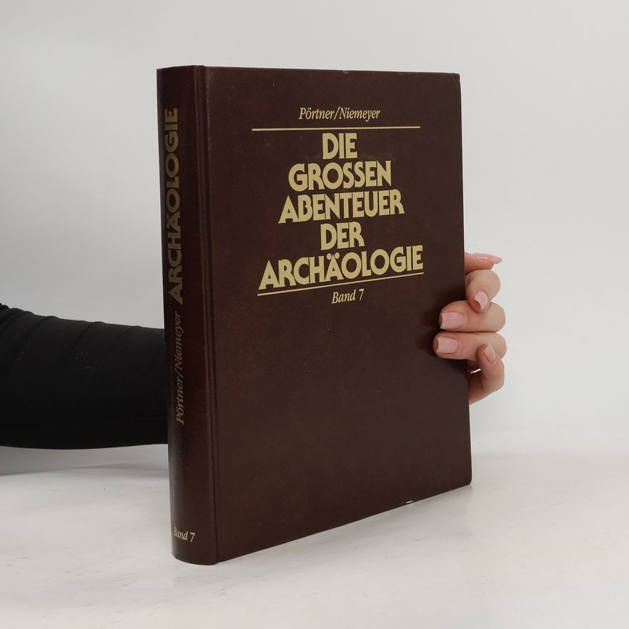 Rudolf Pörtner Die Grossen Abenteuer der Archäologie. Band 7