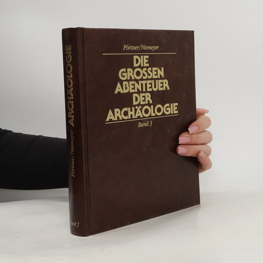 Rudolf Pörtner Die grossen Abenteuer der Archäologie. Band 3