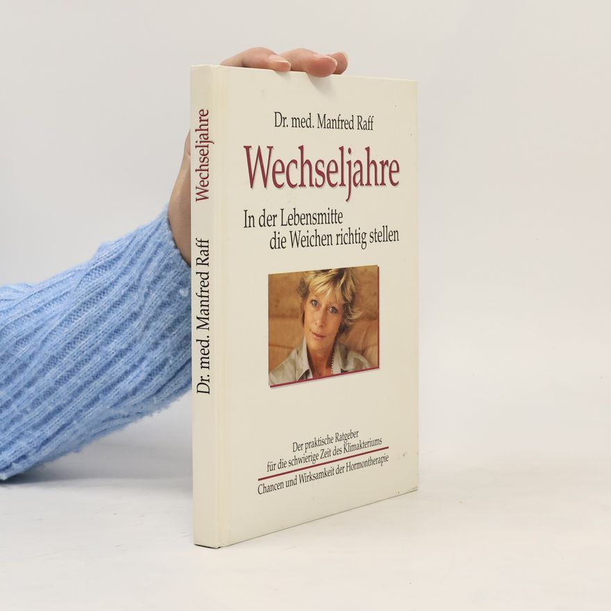 Manfred Raff Wechseljahre. In der Lebensmitte die Weichen richtig stellen