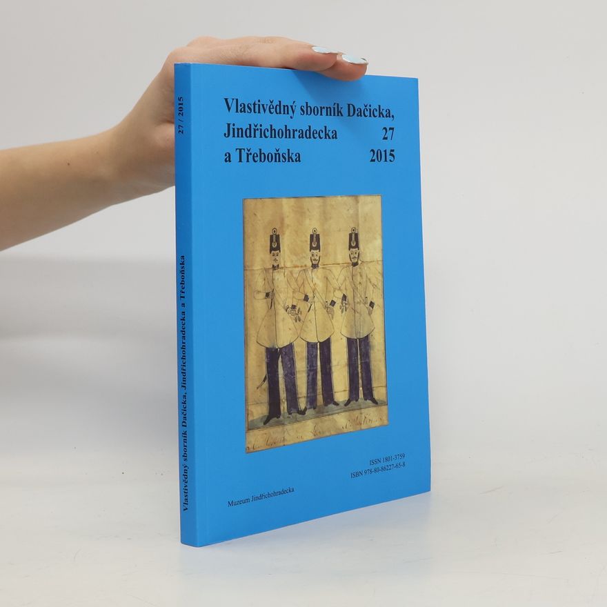 Collectif d'auteurs Vlastivědný sborník Dačicka, Jindřichohradecka a Třeboňska 27/2015