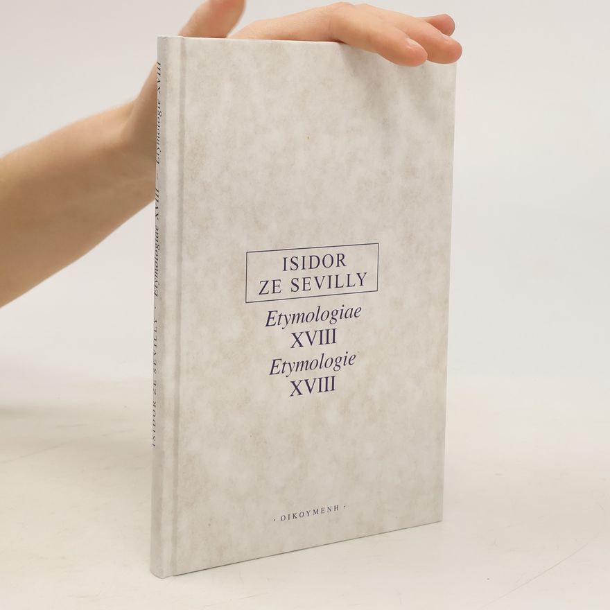 Isidore of Seville Etymologie XVIII / Etymologiae XVIII