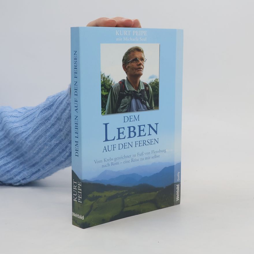 Kurt Peipe Dem Leben auf den Fersen