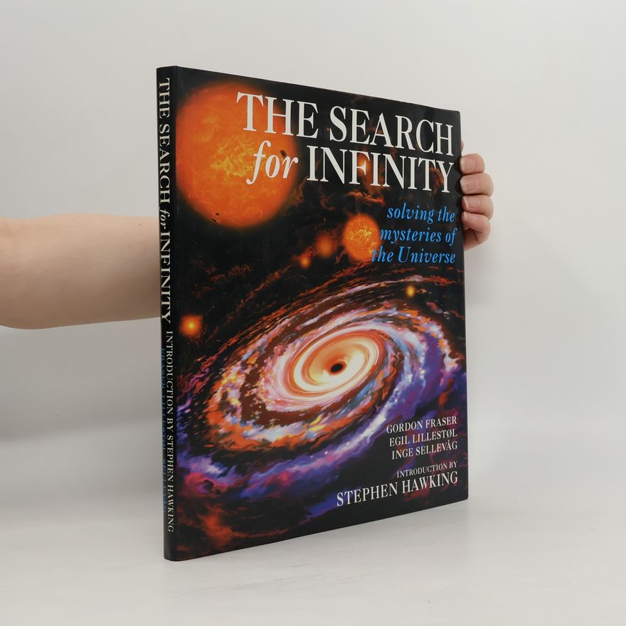 Egil Lillestøl The search for infinity : solving the mysteries of the universe