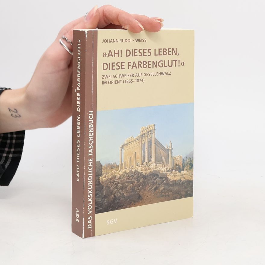 Johann Rudolf Weiss "Ah! dieses Leben, diese Farbenglut!"
