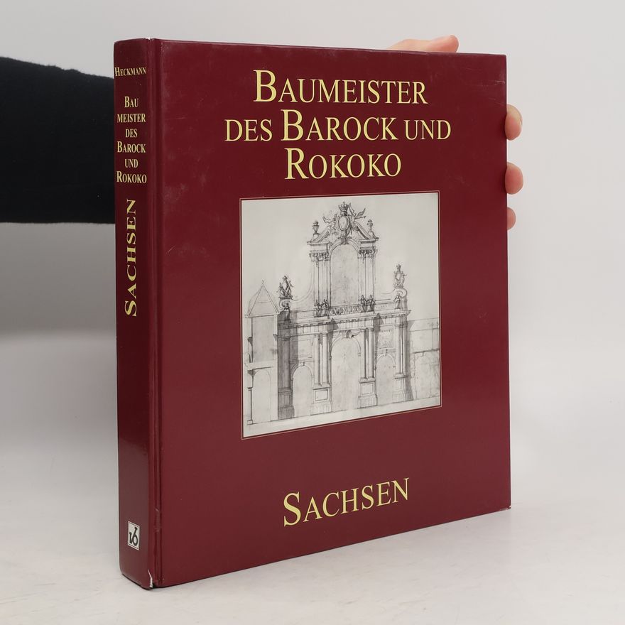 Hermann Heckmann Baumeister des Barock und Rokoko in Sachsen