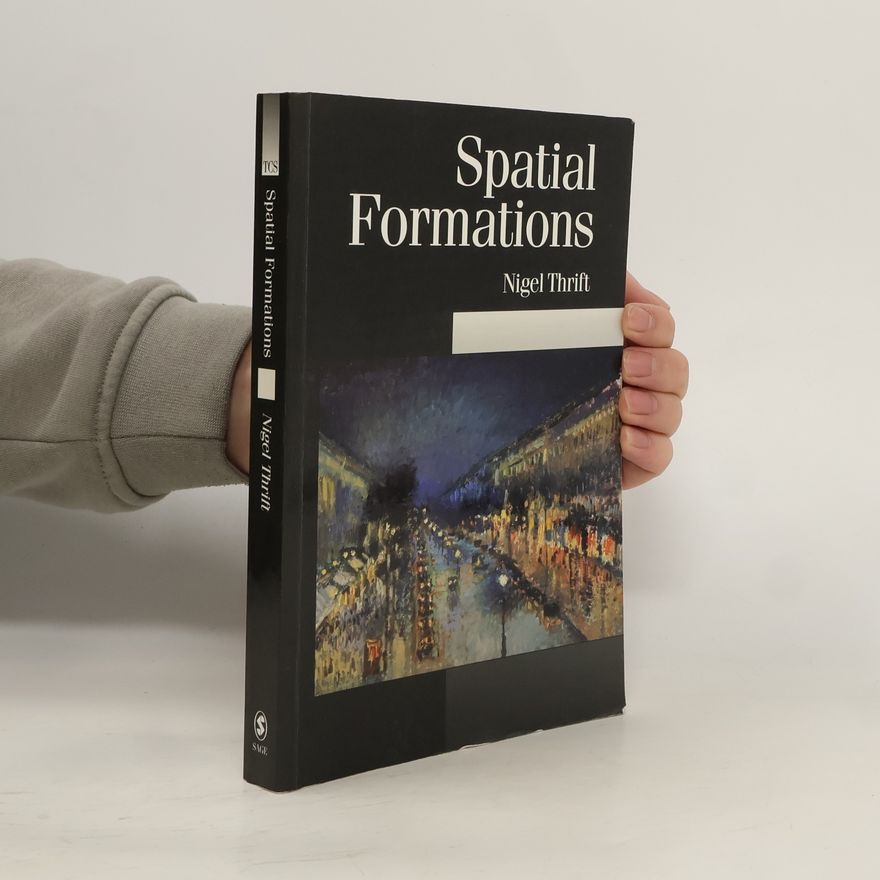 Nigel Thrift Theory, Culture & Society: Spatial Formations