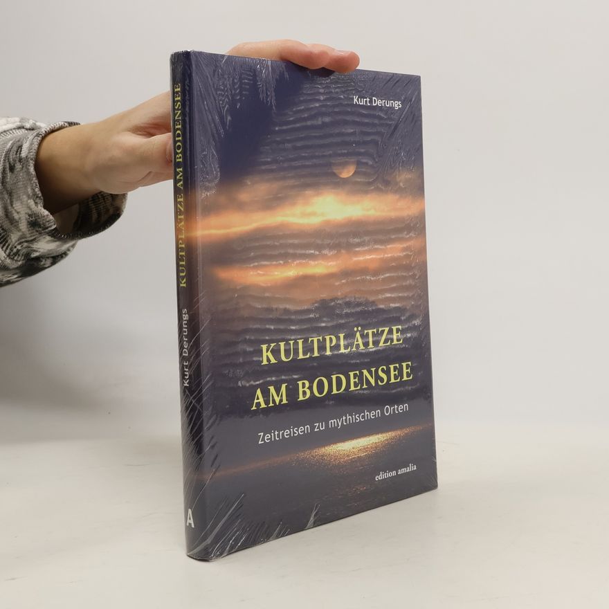 Kurt Derungs Kultplätze am Bodensee
