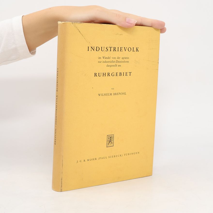 Wilhelm Brepohl Industrievolk im Wandel von der agraren zur industriellen Daseinsform dargestellt am Ruhrgebiet