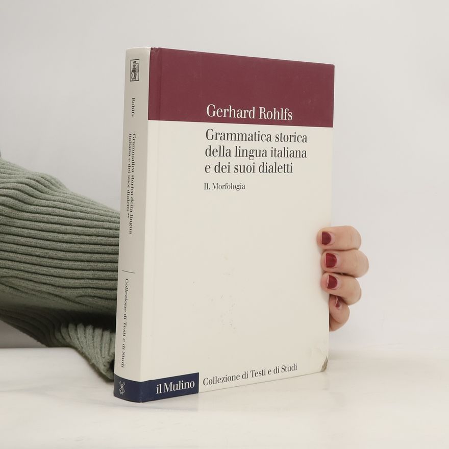 Gerhard Rohlfs Collezione di testi e di studi - 2: Grammatica storica della lingua italiana e dei suoi dialetti