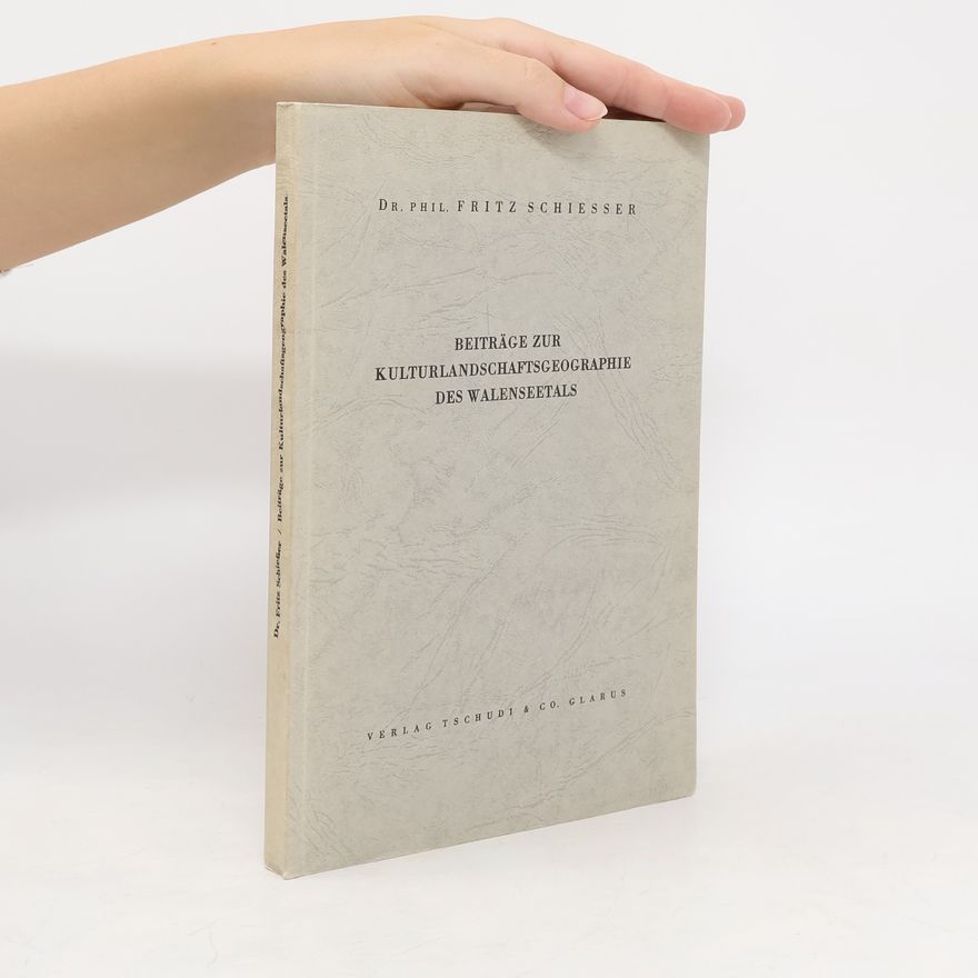 Fritz Schiesser Beiträge zur Kulturlandschaftsgeographie des Walenseetals