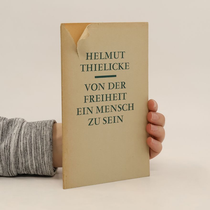 Helmut Thielicke Von der Freiheit ein Mensch zu sein
