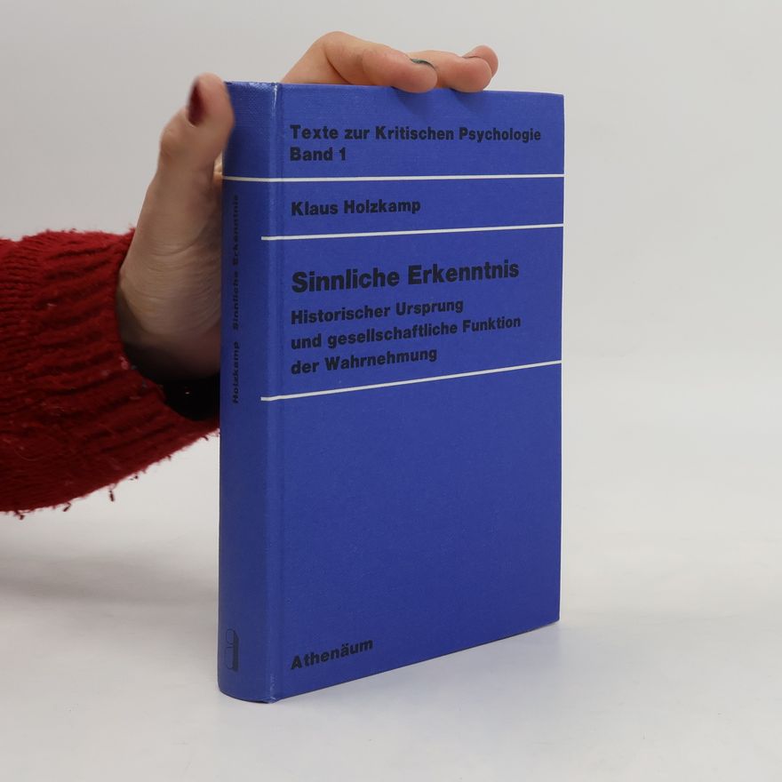 Klaus Holzkamp Texte zur Kritischen Psychologie - 1: Sinnliche Erkenntnis