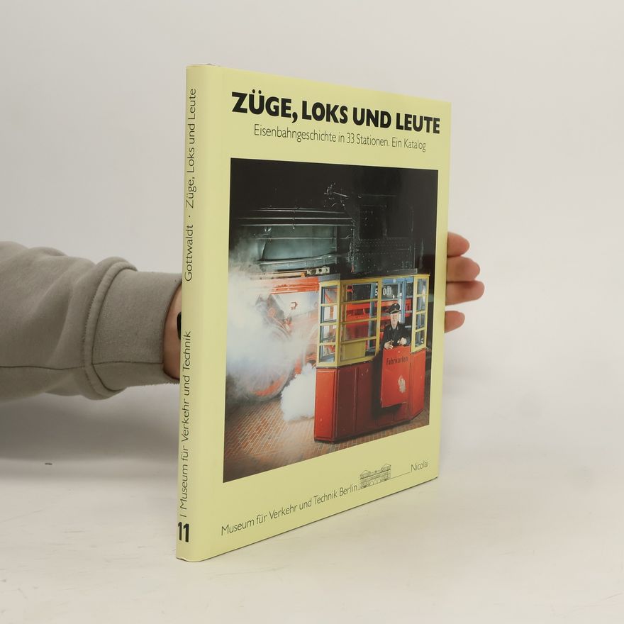Alfred B. Gottwaldt Züge, Loks und Leute