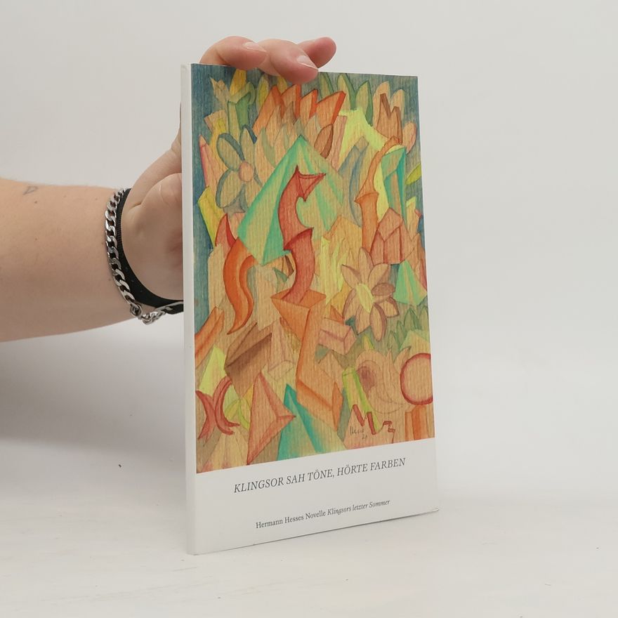 Hermann Hesse Klingsor sah Töne, hörte Farben