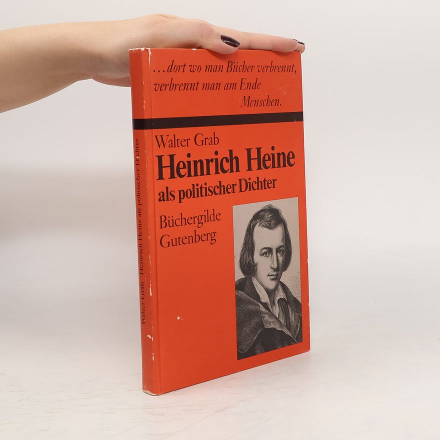 Walter Grab Heinrich Heine als politischer Dichter