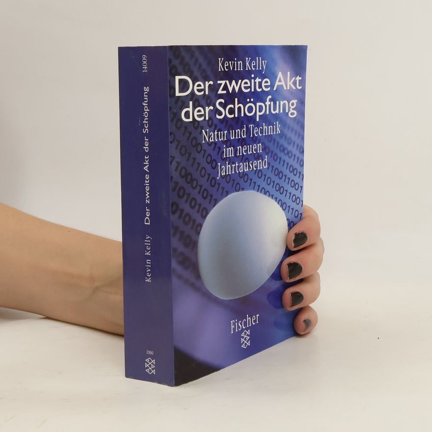 Kevin Kelly Der zweite Akt der Schöpfung