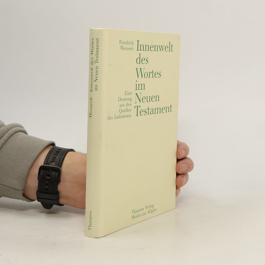 Friedrich Weinreb Innenwelt des Wortes im Neuen Testament