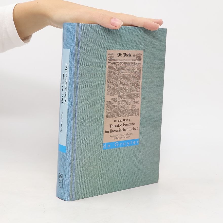 Roland Berbig Schriften der Theodor Fontane Gesellschaft - 3: Theodor Fontane im literarischen Leben