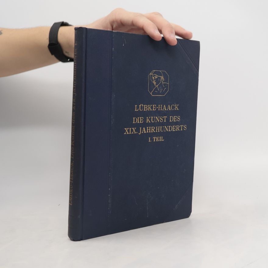 Friedrich Wilhelm Haack Die Kunst des XIX. Jahrhunderts und der Gegenwart I. teil