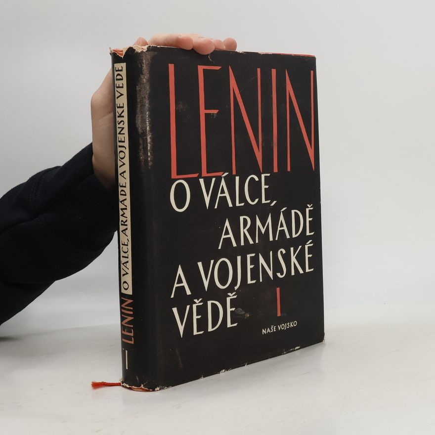 Vladimir Iľjič Lenin O válce, armádě a vojenské vědě I